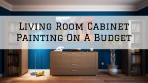 2022-06-03 Cooley Brothers Painting Rolling Hills CA Living Room Cabinet Painting Budget
