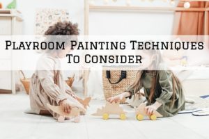 Has the time come for you to paint your playroom? Here are some playroom painting techniques to consider in Palos Verdes Estates, CA